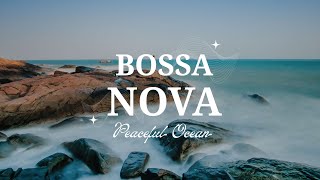 Smooth Jazz Bossa Nova 🌊 Time to Let Your Mind Be Free