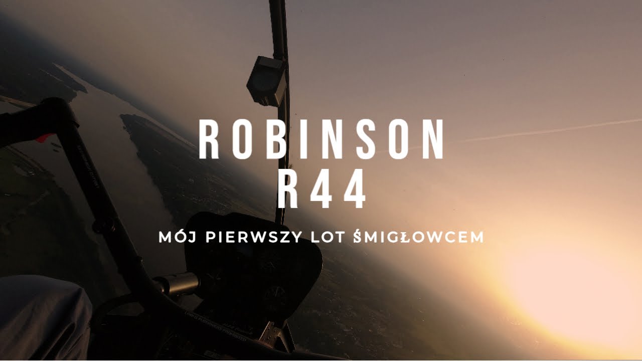 Pierwszy Lot śmigłowcem Robinson R44 - Warszawa Babice EPBC i Zegrze