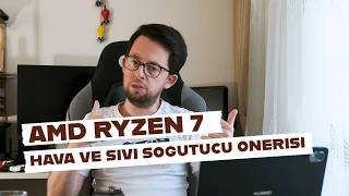 AMD Ryzen 7 Soğutma Rehberi | PARANIZA GÖRE SOĞUTUCU SEÇİMİ | İŞLEMCİNİZİ KURTARIN |