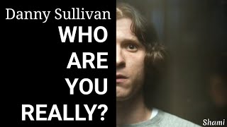 Danny Sullivan - Who Are You Really (The Crowded Room)