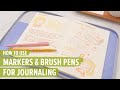 How to Use Markers and Brush Pens for Journaling