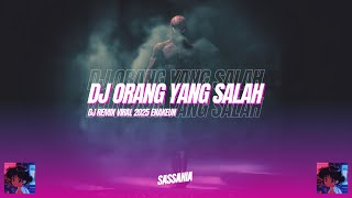 AUTO GOYANG ‼️ | DJ ORANG YANG SALAH | DJ REMIX VIRAL 2025 ENAKEUN