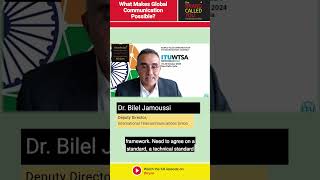 What Makes Global Communication Possible | Dr Bilel Jamoussi | Intl Telecommunications Union (ITU)