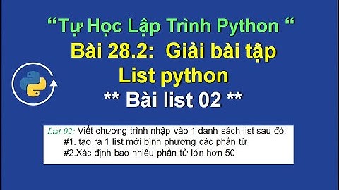 Bai28.2: Hướng dẫn giải bài tập list 02 - Tự học lập trình python