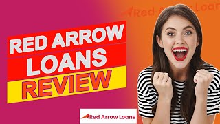 Red Arrow Loans Review - Low Rates Or High Risks? (Explained)