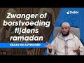 Ik ben zwanger of geef borstvoeding tijdens Ramadan, wat nu? | Daliel Vraag &amp; Antwoord
