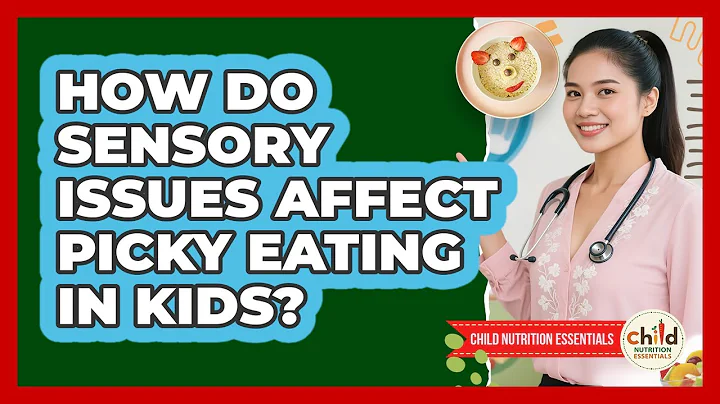 How Do Sensory Issues Affect Picky Eating In Kids? - Child Nutrition Essentials