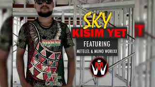 Kisim Yet (2020)_SKY ft METELEL & MUNO WORIXX