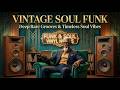 Soul Funk Legacy | Nonstop Rare Groove Funk & Soul Playlist 🔥 Vintage 70s Funk & Deep Groove Beats