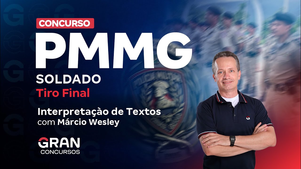 Concurso PM MG Soldado: Tiro Final em Interpretação de Textos com Márcio Wesley