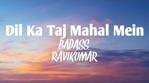 DIL KA TAJ MAHAL MEIN [ Lyrics/BADASS RAVIKUMAR ]dIL ka taj mahal mein movie song
