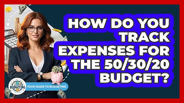 How Do You Track Expenses For The 50/30/20 Budget? - Your Guide to Budgeting