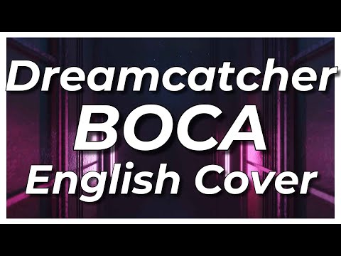 Dreamcatcher - BOCA 「English Cover」【ft. @shironeko_music @ying_verse @SakiRose & Rena 】