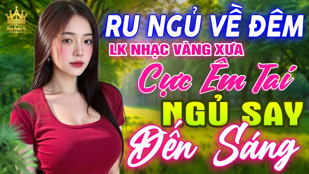 Ca Nhạc Trữ Tình Bolero TOÀN BÀI HAY CỰC ÊM TAI - LK Nhạc Vàng Xưa Dễ Nghe Dễ Ngủ HAY NHẤT HIỆN NAY
