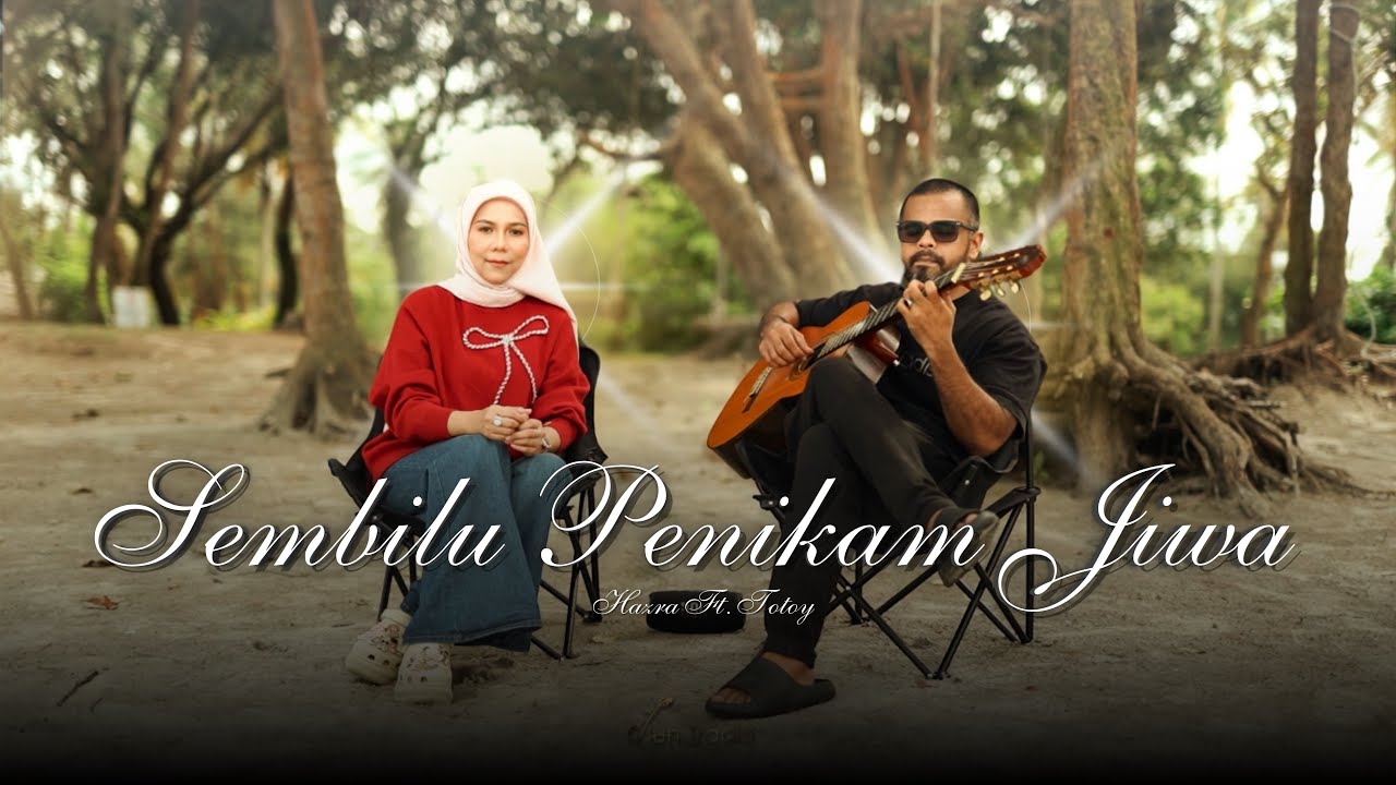 Sembilu Penikam Jiwa - Cover by Hazra ft. Totoy