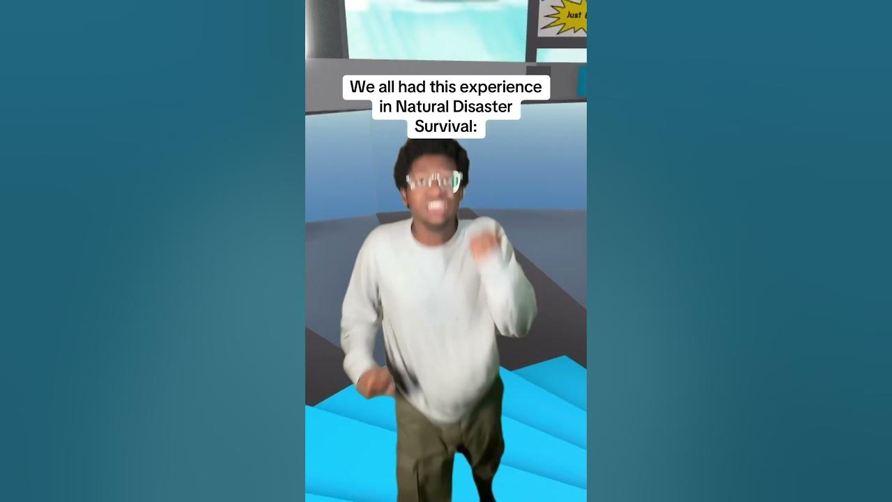 We all had this experience in Natural Disaster Survival