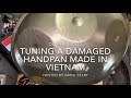 Dii: How To Tune A Damaged Handpan made in Vietnam