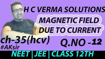 H C VERMA SOLUTIONS Q .NO 12  (CH - 35) " MAGNETIC FIELD DUE TO CURRENT " #NEET #JEE #AKsir