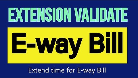 How to Extend E-way bill Validity l e-way bill Validity Extension l by Suman education hub English 