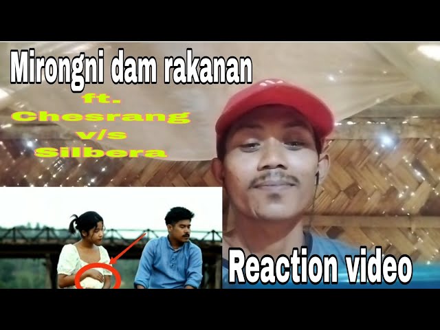 Mirongni dam rakanan | Chesrang sangma / Silbera sangma | Reaction video 👇👇 class=