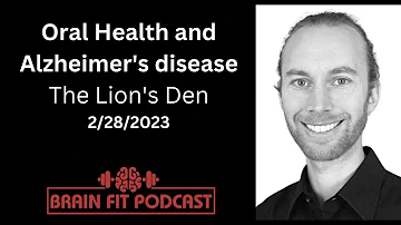 Oral Health and Alzheimer's disease: The Lion's Den, Feb 28, 2023