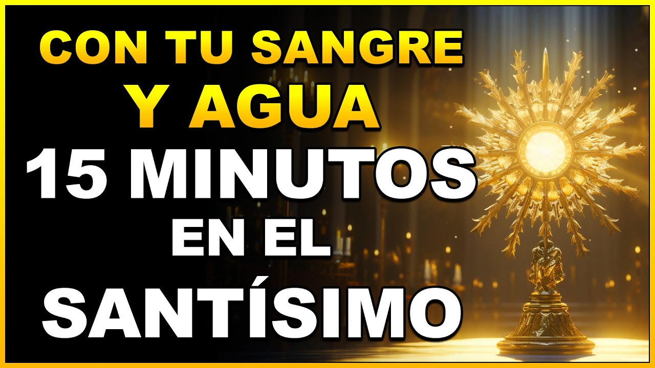 ORACIÓN de PROTECCIÓN en el SANTÍSIMO | 15 Minutos en el Santísimo ...