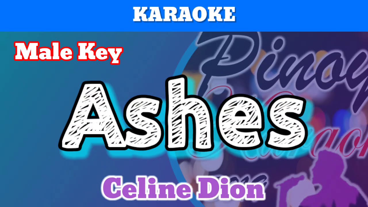 Ashes by Celine Dion (Karaoke : Male Key)