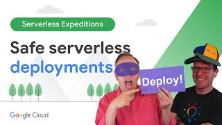 Safe serverless deployments with Cloud Run