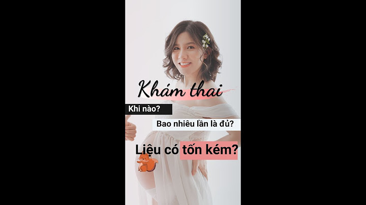 Trong khi mang thai khám bao nhiêu lần là đủ