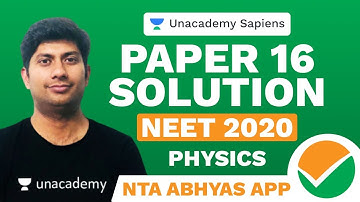 NTA Abhyas App | Paper 16 Solution | Physics | NEET 2020 | Gaurav Verma | Unacademy Sapiens