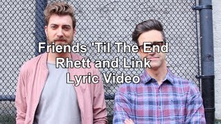 Friends 'Til The End - Rhett & Link - Lyric Video