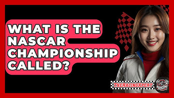 What Is The NASCAR Championship Called? - The Racing Xpert