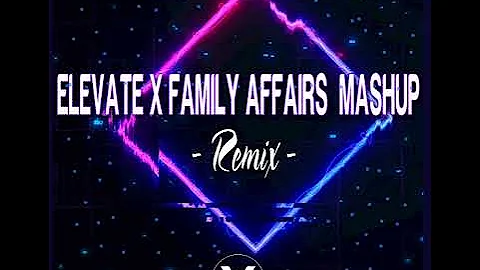 Elevate x Family Affairs Mashup Remix. by Jonel Sagayno