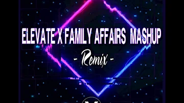 Elevate x Family Affairs Mashup Remix. by Jonel Sagayno