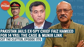 Pakistan army sends ex-spy chief Faiz Hameed to jail for 14 yrs: Tussle for top jobs & Munir