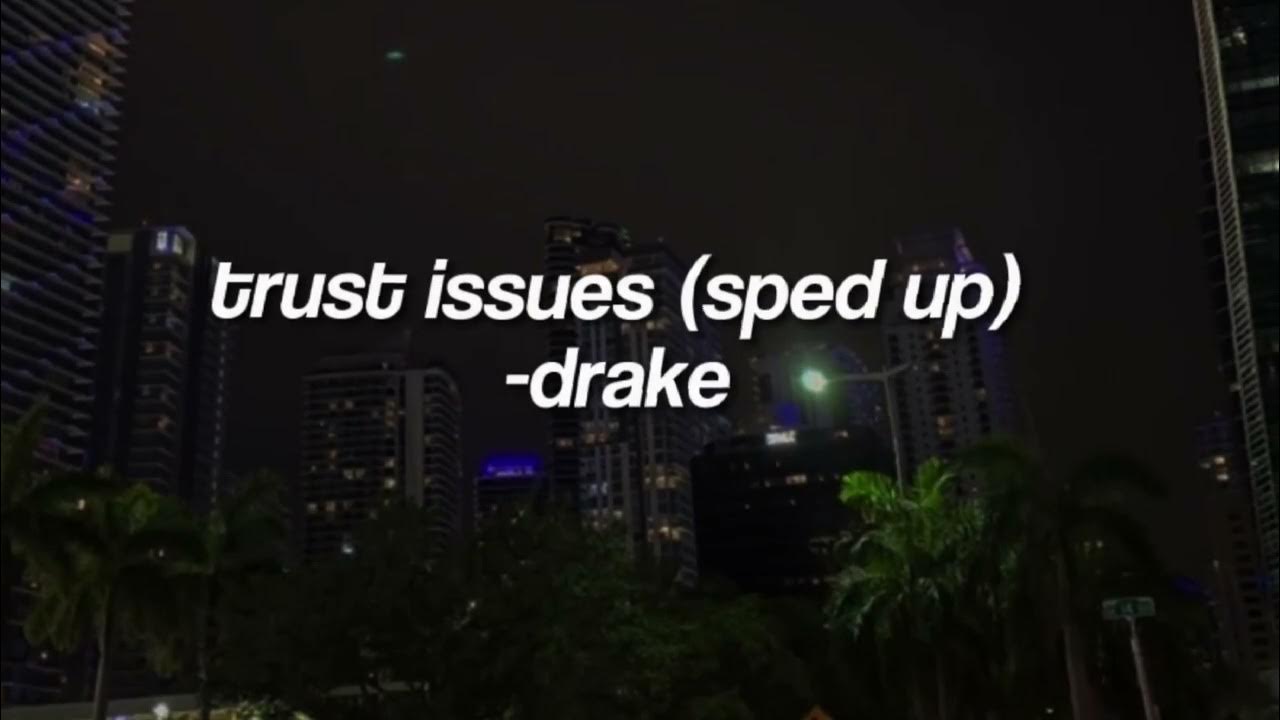 trust issues (sped up) by drake YouTube