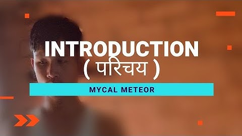 Introduction ( परिचय ) - MYCAL METEOR ( MUSIC VIDEO )