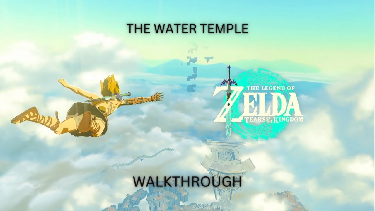 WATER TEMPLE WALKTHROUGH ZELDA TEARS OF THE KINGDOM YouTube