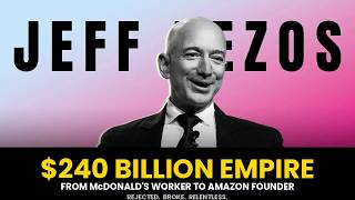 Jeff Bezos: From McDonald's Worker to $240 Billion Empire | The Untold Amazon Story