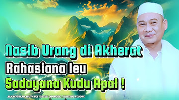 Balik Ka Asal? Nasihat Abuya Uci: Kumaha Nasib Urang di Akhirat