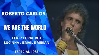 We Are Te World - Roberto Carlos - 1985