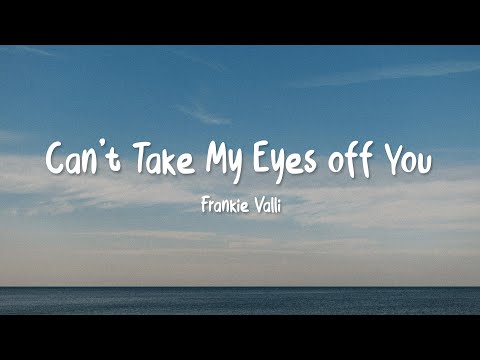 Frankie Valli - Can't Take My Eyes Off You ( Video Lyrics )