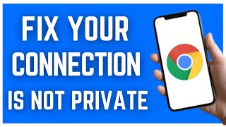 HOW TO FIX YOUR CONNECTION IS NOT PRIVATE ON GOOGLE CHROME (2023)