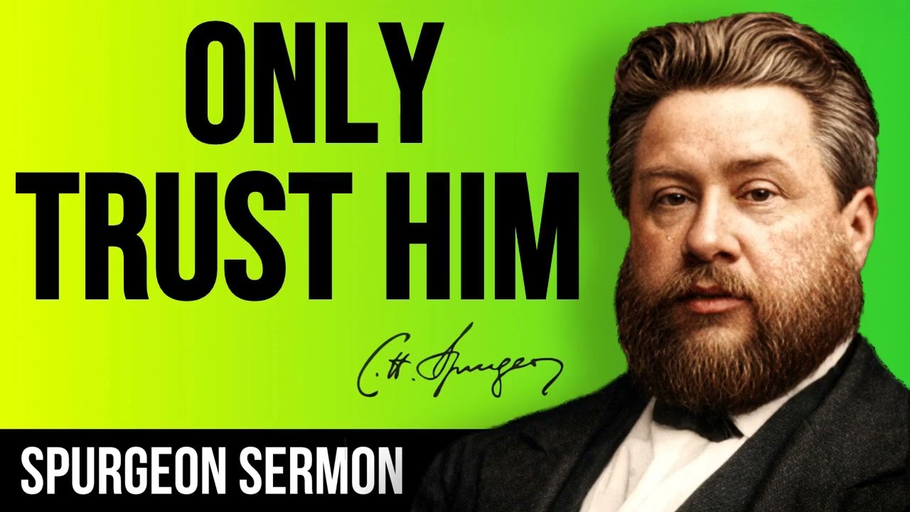 Only Trust Him! Only Trust Him! (Luke 17:12-14) – Charles Spurgeon Sermon