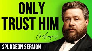 Only Trust Him! Only Trust Him! (Luke 17:12-14) - Charles Spurgeon Sermon
