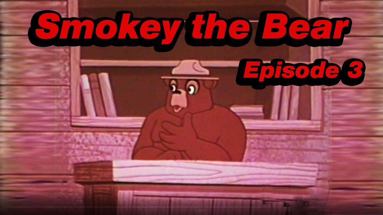 Smokey the Bear    Episode 3