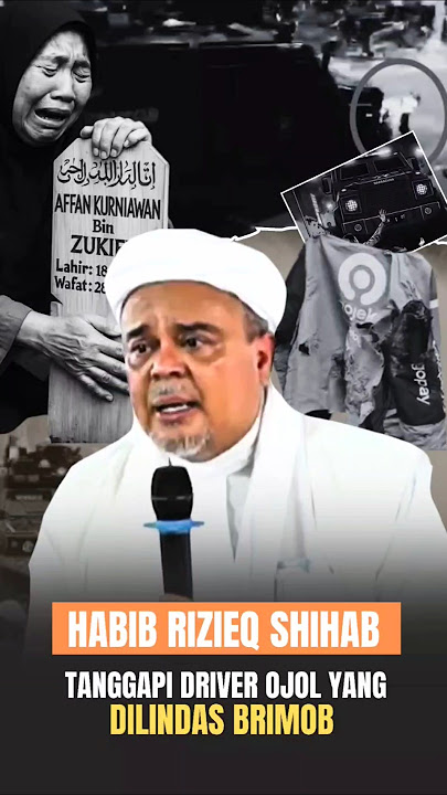 TANGGAPAN HABIB RIZIEQ TENTANG DRIVER OJOL DILINDAS BRIMOB