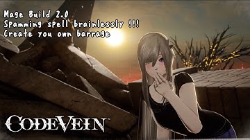 Code Vein Mage build 2.0:How to spam spell and create barrage brainlessly
