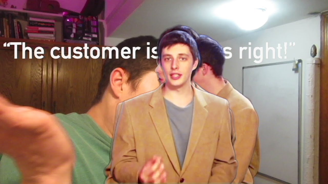 The customer is always right