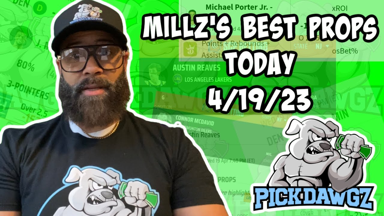 Best Player Prop Bets for Today 4/19/23 Millz's Props that Pop